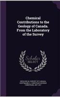 Chemical Contributions to the Geology of Canada. From the Laboratory of the Survey