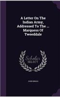 Letter On The Indian Army, Addressed To The ... Marquess Of Tweeddale