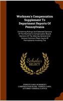 Workmen's Compensation Supplement to Department Reports of Pennsylvania: Containing Rulings and Selected Opinions of the Workmen's Compensation Board, Opinions of the Attorney General and Various Common Pleas Courts of Pe(English)