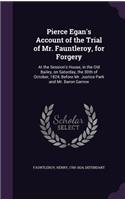 Pierce Egan's Account of the Trial of Mr. Fauntleroy, for Forgery