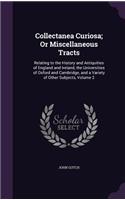 Collectanea Curiosa; Or Miscellaneous Tracts