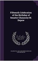 Fifteenth Celebration of the Birthday of Senator Chauncey M. DePew