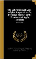 Substitution of Lime-sulphur Preparations for Bordeaux Mixture in the Treatment of Apple Diseases; Volume no.54