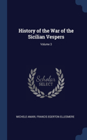 History of the War of the Sicilian Vespers; Volume 3