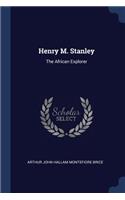 Henry M. Stanley: The African Explorer