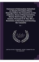 Statement of Information Submitted on Behalf of President Nixon: Hearings Before the Committee on the Judiciary, House of Representatives, Ninety-Third Congress, Second Session, Pursuant to H. Res. 803, a Resoluti