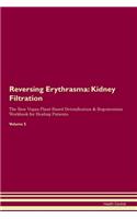Reversing Erythrasma: Kidney Filtration The Raw Vegan Plant-Based Detoxification & Regeneration Workbook for Healing Patients. Volume 5