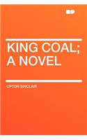 King Coal; A Novel