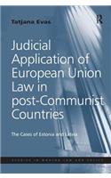 Judicial Application of European Union Law in post-Communist Countries: The Cases of Estonia and Latvia(Studies in Modern Law and Policy)