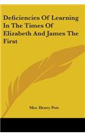 Deficiencies Of Learning In The Times Of Elizabeth And James The First: (English)