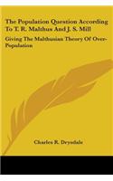 The Population Question According To T. R. Malthus And J. S. Mill