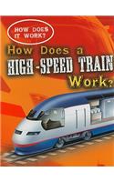 How Does a High-Speed Train Work?: (How Does It Work?)