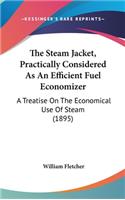 The Steam Jacket, Practically Considered As An Efficient Fuel Economizer