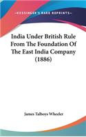 India Under British Rule From The Foundation Of The East India Company (1886): (English)