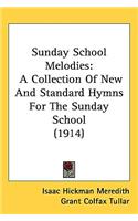 Sunday School Melodies: A Collection Of New And Standard Hymns For The Sunday School (1914)