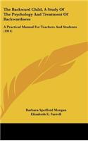 Backward Child, A Study Of The Psychology And Treatment Of Backwardness