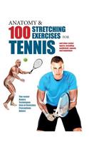Anatomy & 100 Stretching Exercises for Tennis: And Other Racket Sports Including Paddleball, Squash, and Badminton