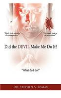 Did the DEVIL Make Me Do It?