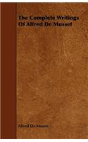 The Complete Writings Of Alfred De Musset