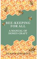 Bee-Keeping For All - A Manual Of Honey-Craft