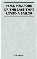 H.M.S Pinafore or the Lass That Loved a Sailor