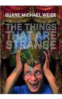 The Things that are Strange