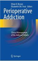 Perioperative Addiction: Clinical Management of the Addicted Patient