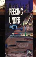 PEEKING UNDER THE CITY THE BOOK PE