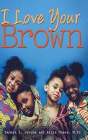 I Love Your Brown