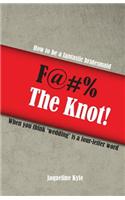 F@#% the Knot