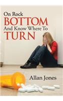 On Rock Bottom and Know Where to Turn: (English)