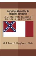 Governor John Milton and the War for Southern Independence