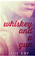 Whiskey and a Gun
