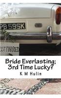 Bride Everlasting; 3rd Time Lucky?