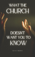 What the Church doesn't want You to know.