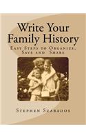 Write Your Family History: Easy Steps to Organize, Save and Share