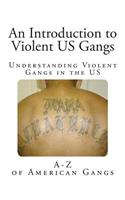 An Introduction to Violent Us Gangs: Understanding Violent Gangs in the Us