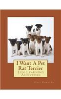 I Want A Pet Rat Terrier: Fun Learning Activities