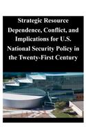 Strategic Resource Dependence, Conflict, and Implications for U.S. National Security Policy in the Twenty-First Century