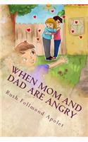When mom and Dad are angry