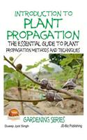 Introduction to Plant Propagation - The Essential Guide to Plant Propagation Methods and Techniques: (English)