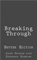 Breaking Through: Better Edition