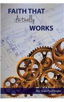 Faith That Actually Works