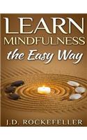 Learn Mindfulness The Easy Way