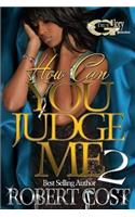 How Can You Judge Me 2