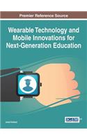 Wearable Technology and Mobile Innovations for Next-Generation Education