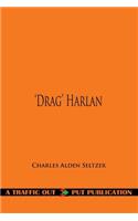 'drag' Harlan