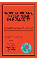 World Africans, Preeminent in Humanity