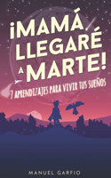 Mamá, ¡Llegaré a Marte!