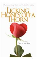 Licking Honey Off a Thorn: Reflections on Living Wisely in a World of Pain and Joy: Reflections on Living Wisely in a World of Pain and Joy